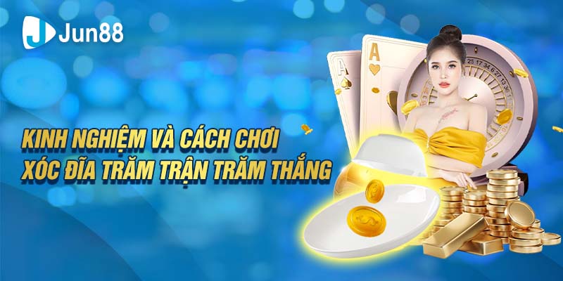 Kinh nghiệm và cách chơi xóc đĩa trăm trận trăm thắng