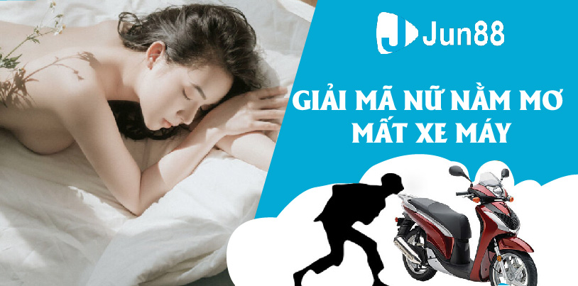 Giải mã nữ nằm mơ mất xe máy là chủ đề nhận nhiều sự quan tâm