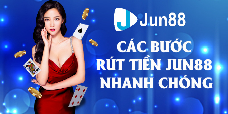 Rút Tiền Jun88 Thành Công Về Tài Khoản Ngân Hàng Một Cách Nhanh Chóng