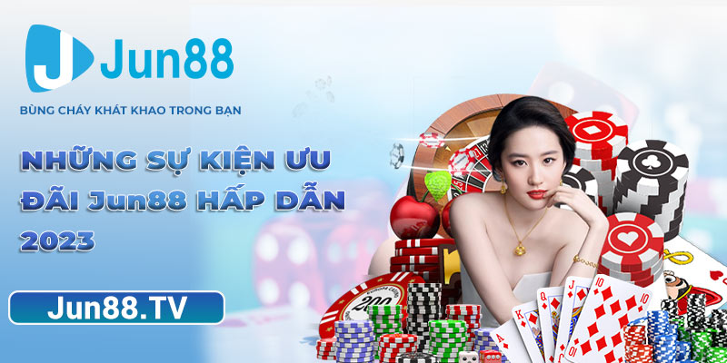 Những sự kiện ưu đãi Jun88 hấp dẫn 2023